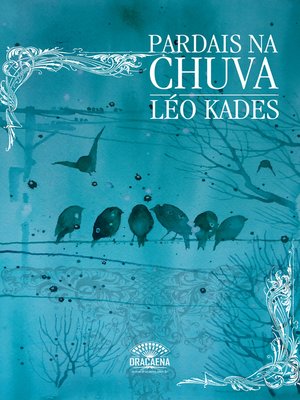 Pardais na chuva--Uma reflexão poética sobre o amor, a natureza e solidão by Leo Kades